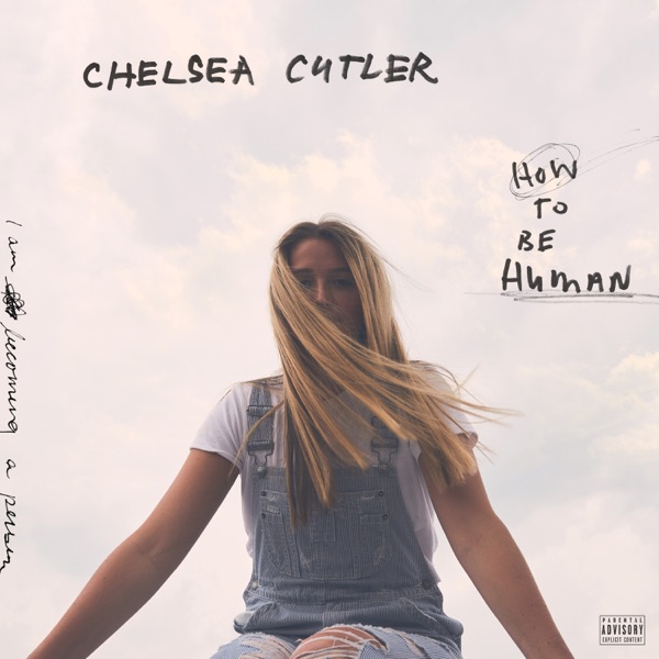 Chelsea Cutler - How To Be Human (Bonus Track Version) (2020) [iTunes Plus AAC M4A] + Hi-Res-新房子